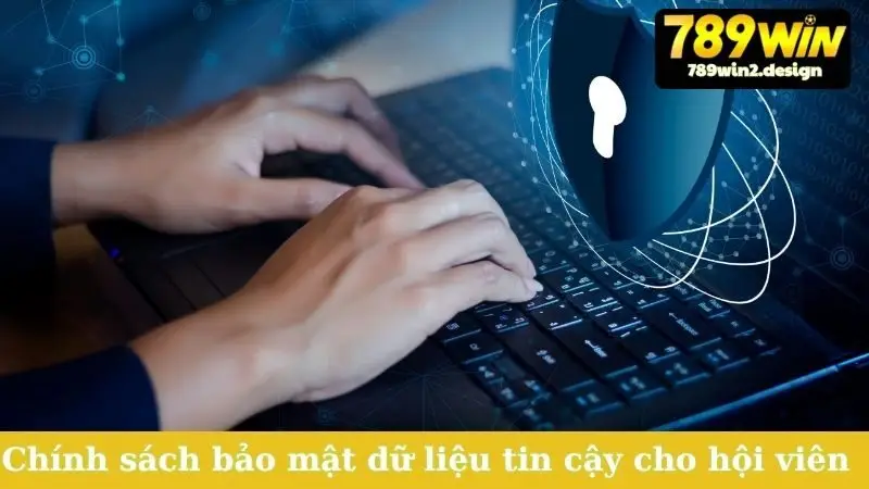 Chính Sách Bảo Mật Chính sách bảo mật dữ liệu tin cậy cho hội viên