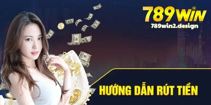 Quy trình rút tiền 789win